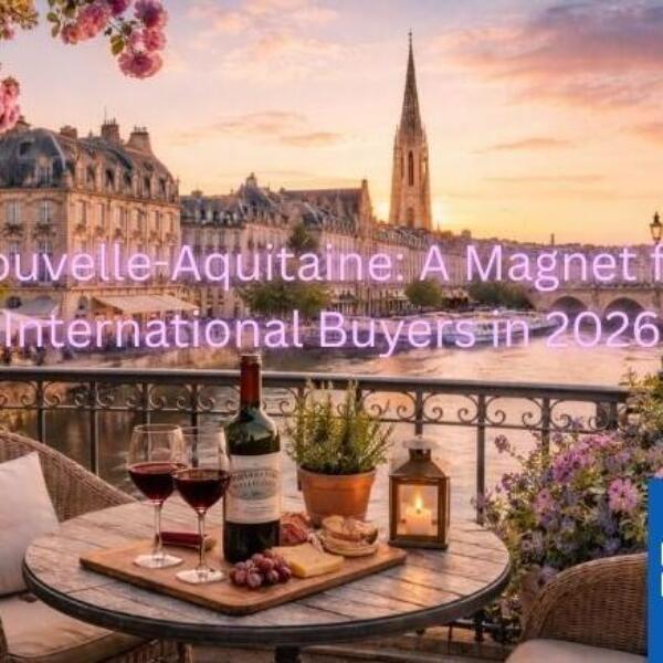 Nouvelle-Aquitaine: A Magnet for International Buyers in 2026